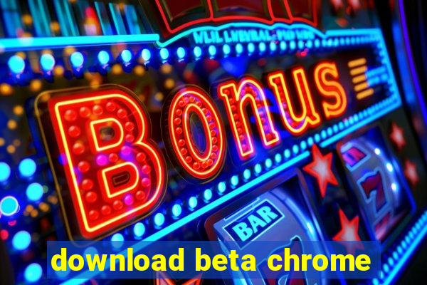 download beta chrome