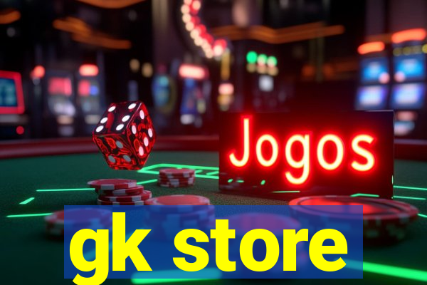 gk store