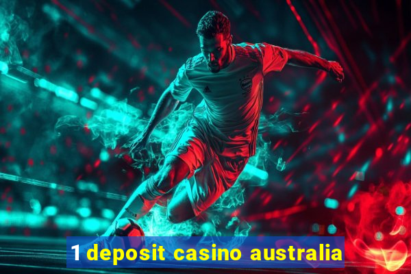 1 deposit casino australia