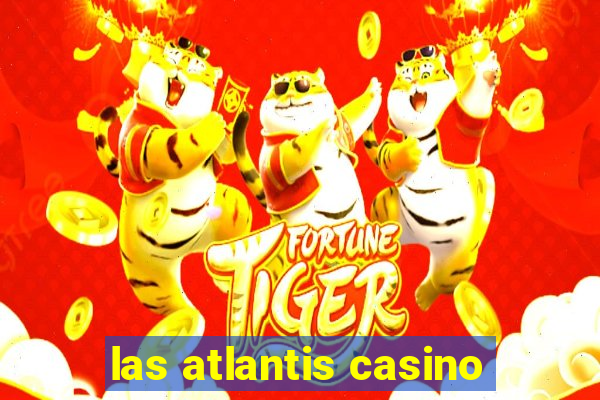 las atlantis casino