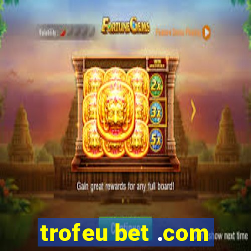 trofeu bet .com