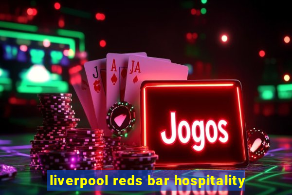 liverpool reds bar hospitality