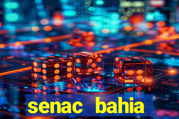 senac bahia trabalhe conosco