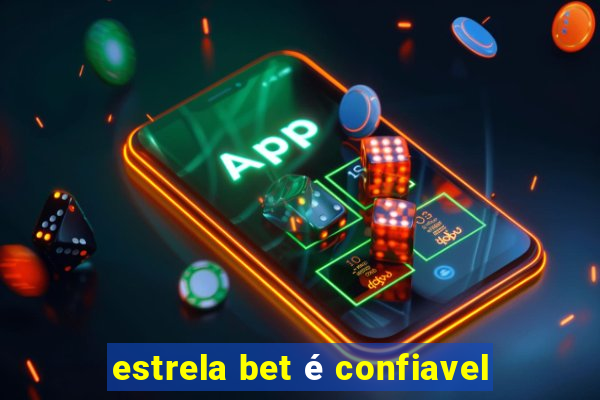 estrela bet é confiavel