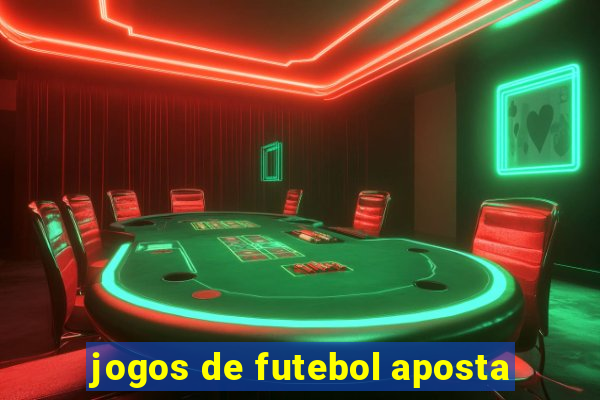 jogos de futebol aposta