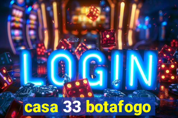 casa 33 botafogo