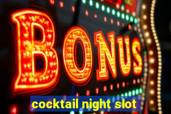 cocktail night slot