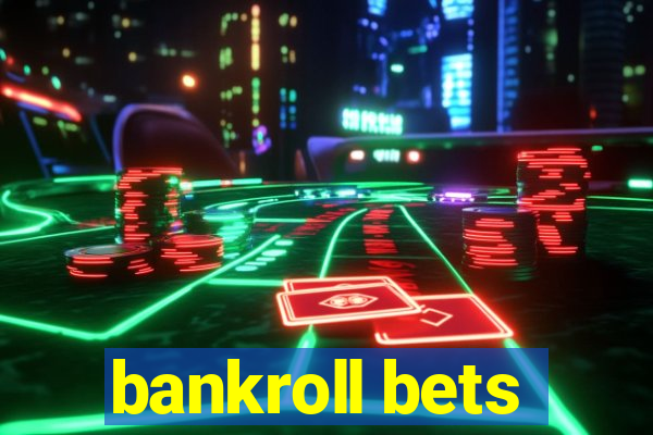 bankroll bets