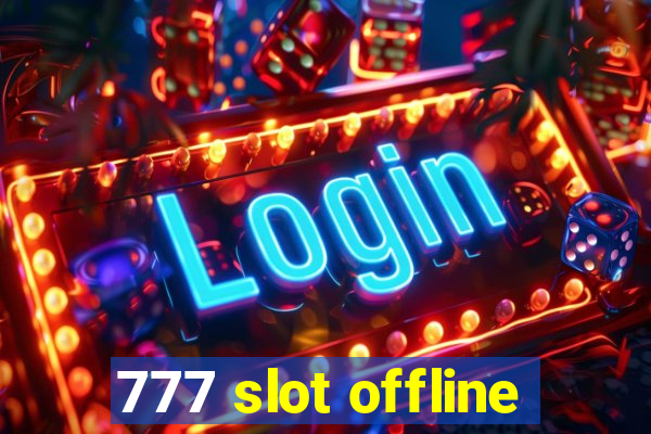 777 slot offline