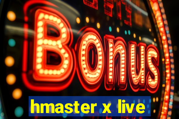 hmaster x live