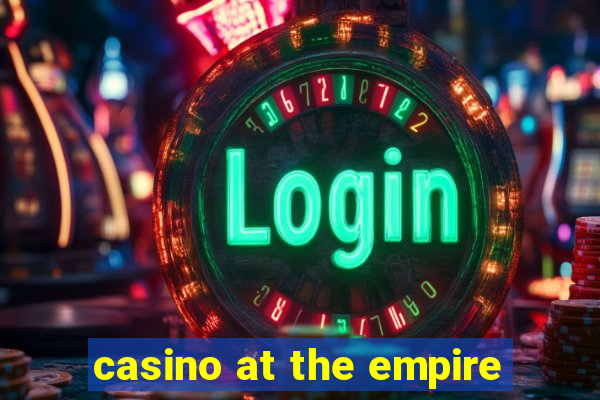 casino at the empire