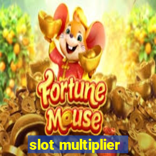 slot multiplier