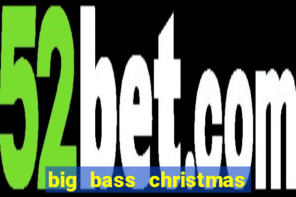 big bass christmas bash slot