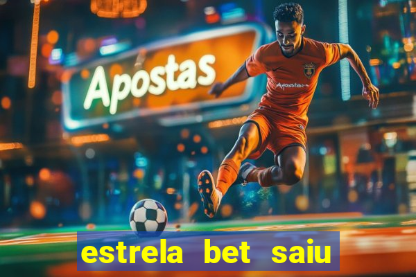 estrela bet saiu do ar