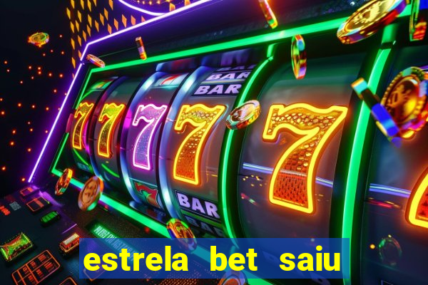 estrela bet saiu do ar