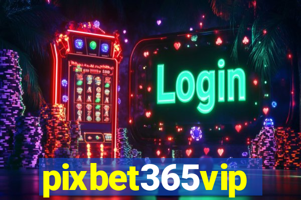 pixbet365vip