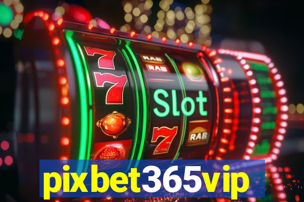 pixbet365vip