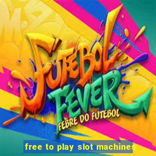 free to play slot machines