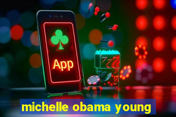 michelle obama young