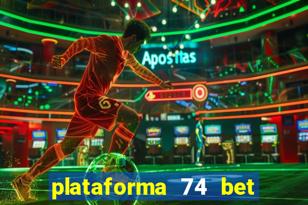 plataforma 74 bet 茅 confi谩vel