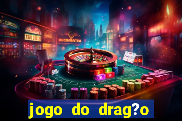 jogo do drag?o ganhar dinheiro