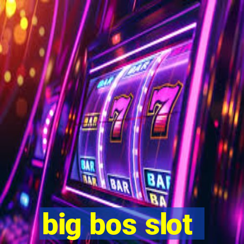 big bos slot