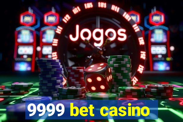 9999 bet casino