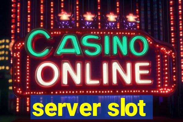 server slot