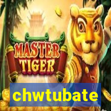 chwtubate