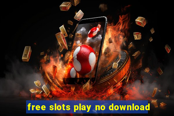 free slots play no download