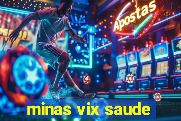 minas vix saude