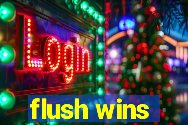 flush wins