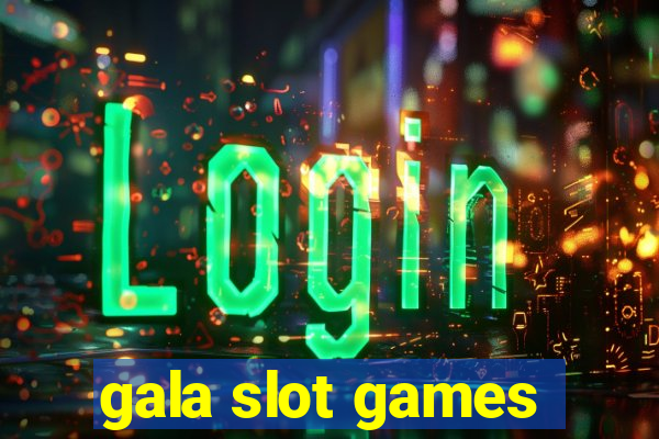 gala slot games