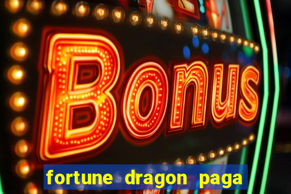 fortune dragon paga que horas