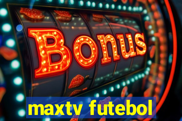 maxtv futebol