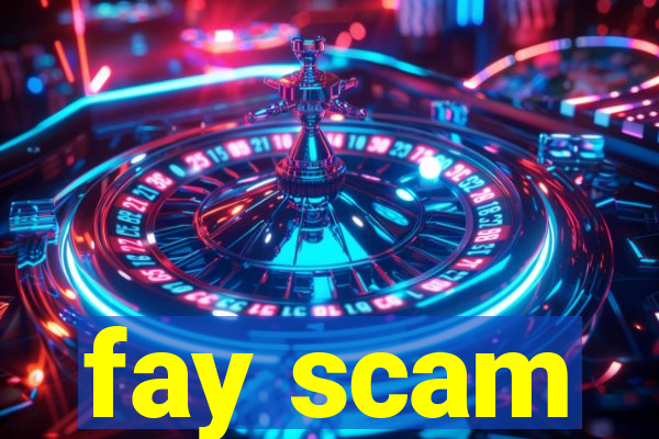 fay scam