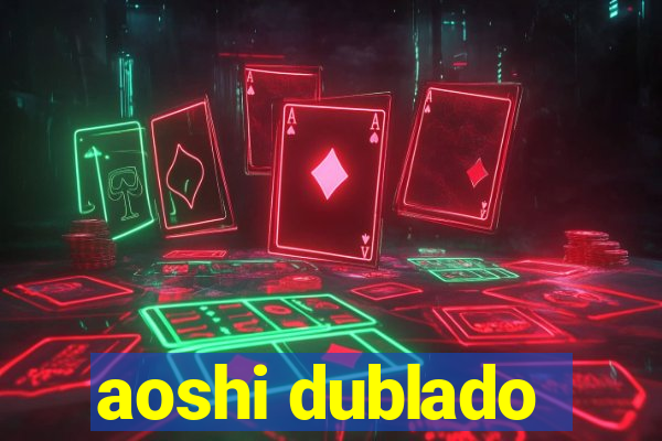 aoshi dublado