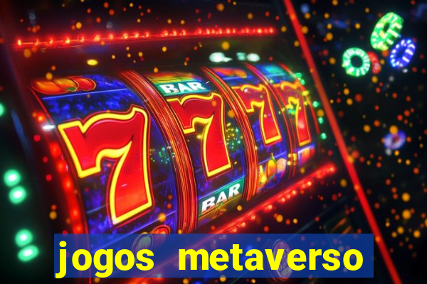 jogos metaverso para ganhar dinheiro