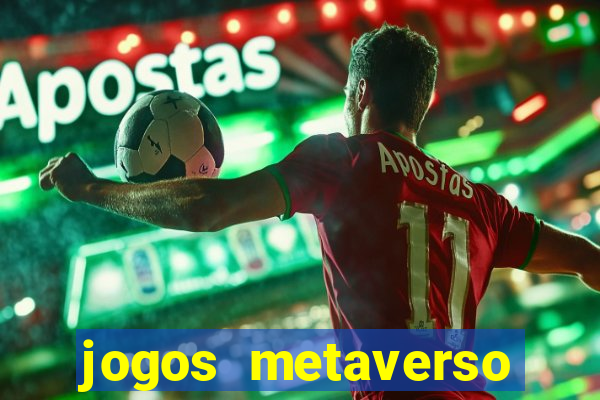 jogos metaverso para ganhar dinheiro