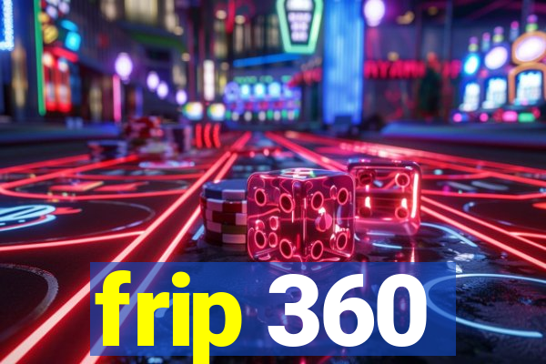 frip 360