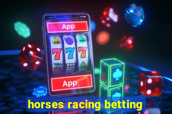 horses racing betting