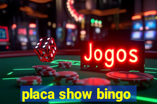 placa show bingo