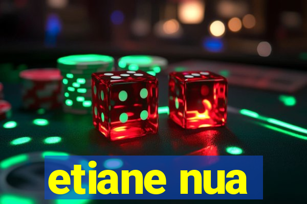 etiane nua