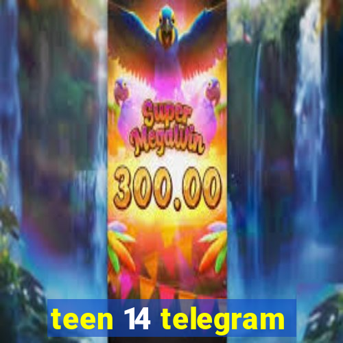 teen 14 telegram