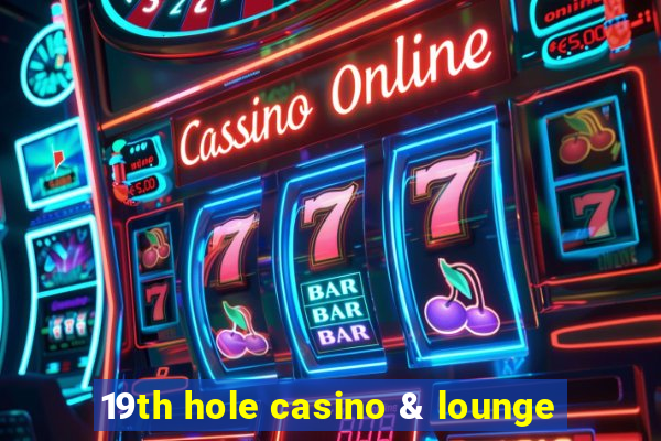 19th hole casino & lounge