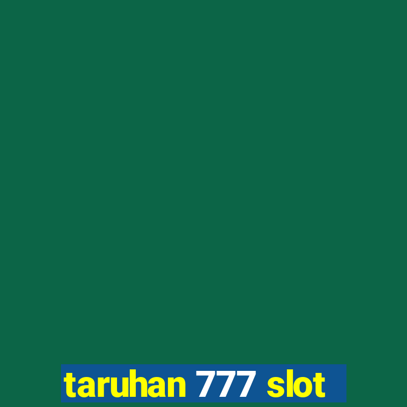 taruhan 777 slot