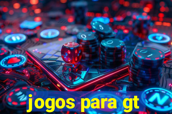 jogos para gt