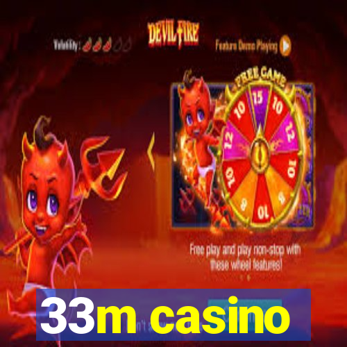 33m casino