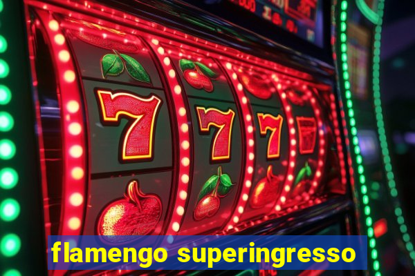 flamengo superingresso