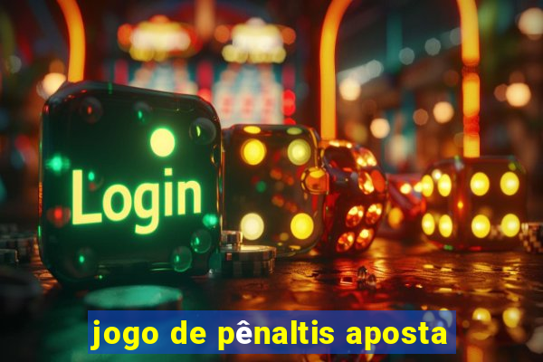 jogo de pênaltis aposta